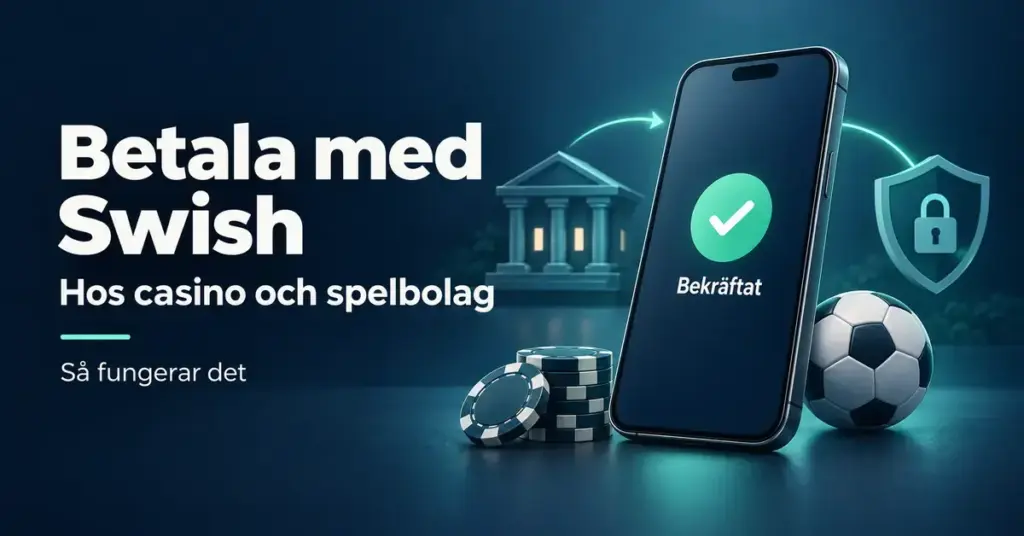 Illustration av en mobil med bekräftad betalning, en bank, en säkerhetssköld, spelmarker och en fotboll intill texten ”Betala med Swish hos casino och spelbolag – så fungerar det”.